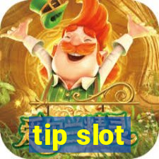 tip slot