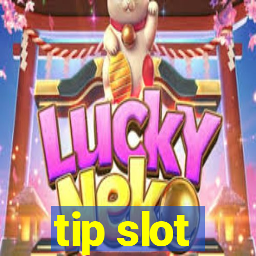 tip slot