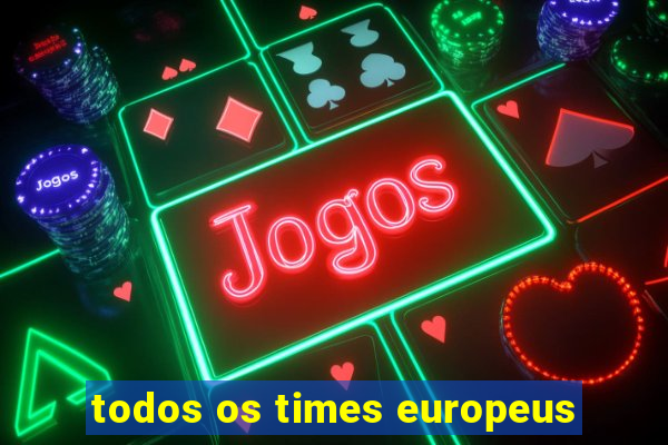 todos os times europeus