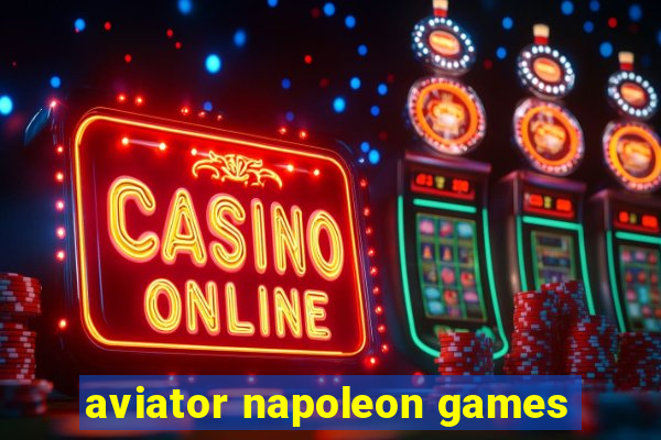 aviator napoleon games