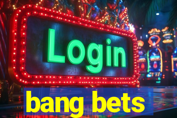 bang bets