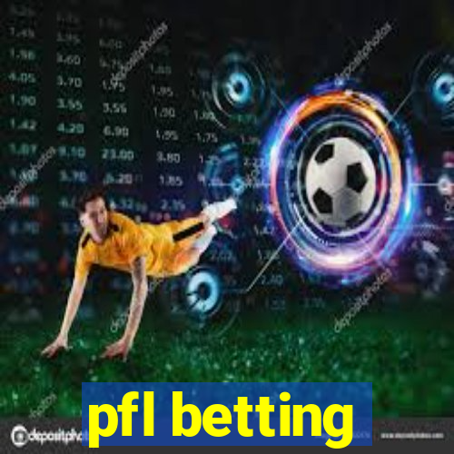 pfl betting