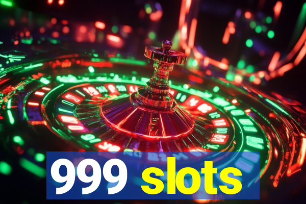 999 slots