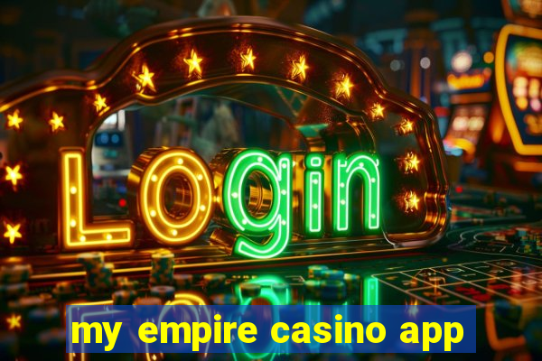 my empire casino app