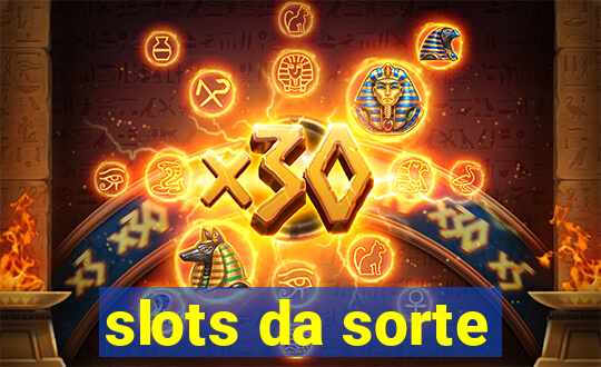 slots da sorte