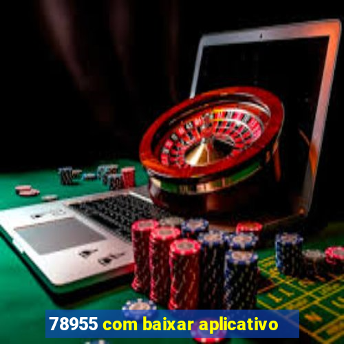 78955 com baixar aplicativo