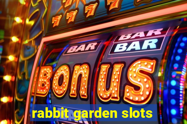 rabbit garden slots