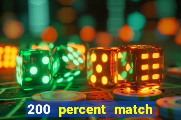 200 percent match casino bonuses