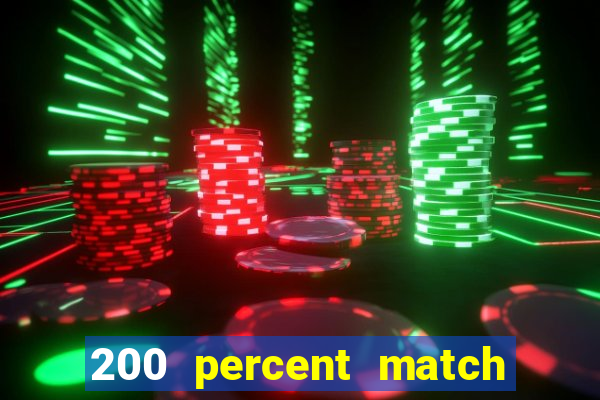 200 percent match casino bonuses