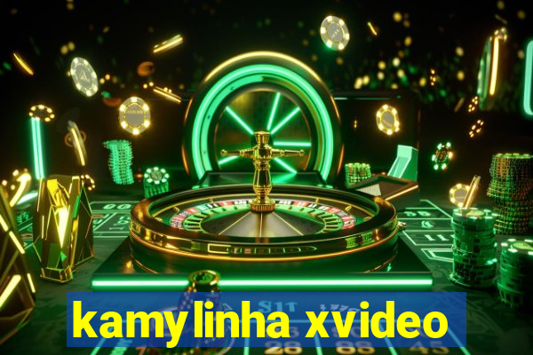 kamylinha xvideo