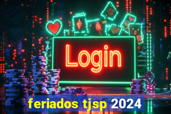 feriados tjsp 2024