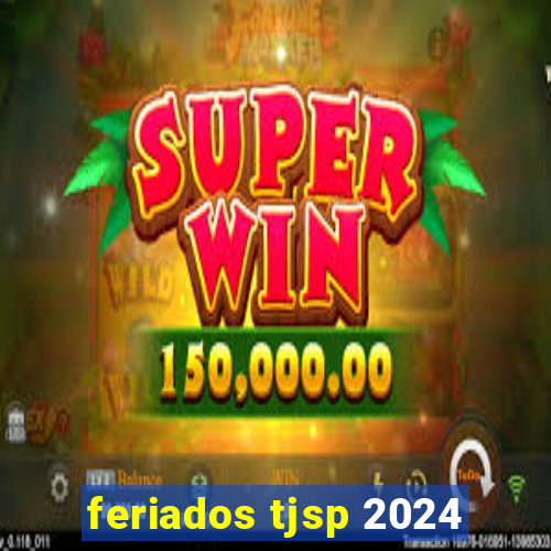 feriados tjsp 2024