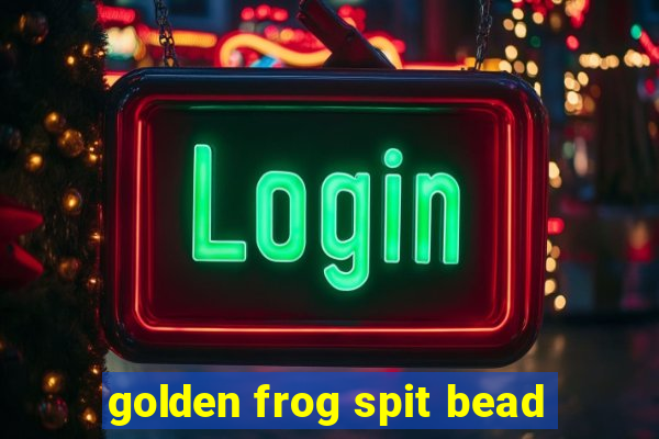 golden frog spit bead