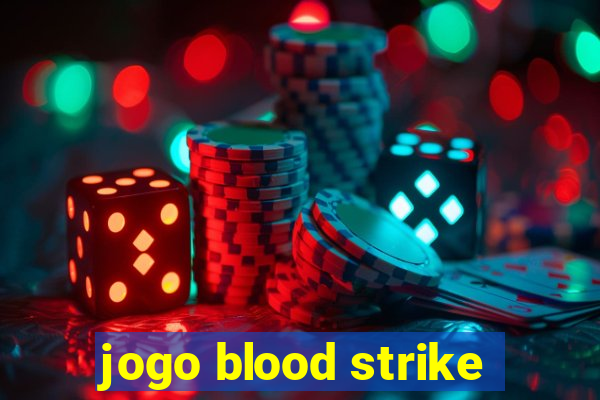 jogo blood strike