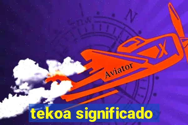 tekoa significado