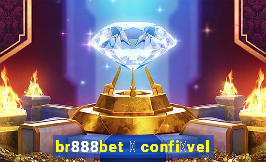 br888bet 茅 confi谩vel