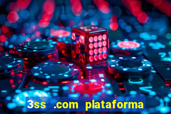 3ss .com plataforma de jogos