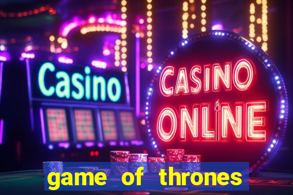 game of thrones slots game