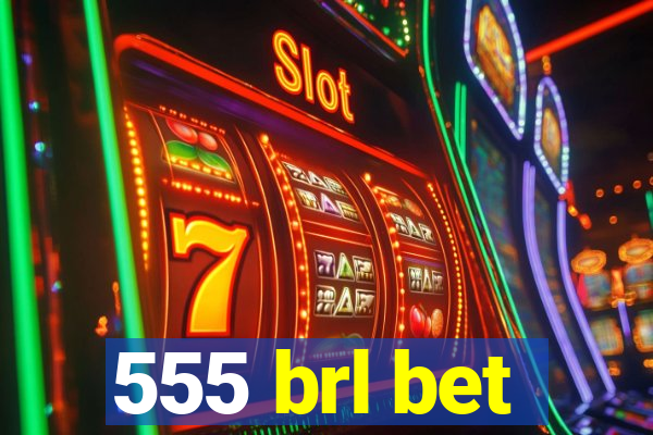 555 brl bet