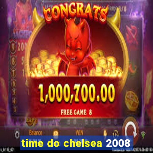 time do chelsea 2008