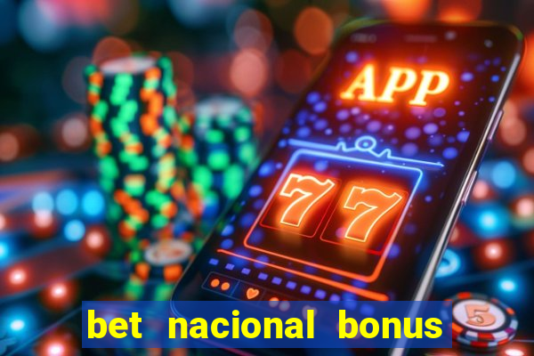 bet nacional bonus de boas vindas