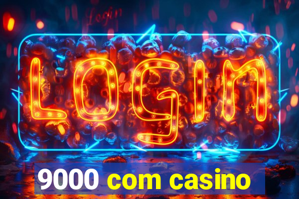 9000 com casino