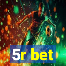 5r bet