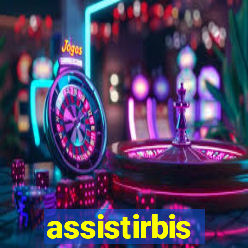 assistirbis