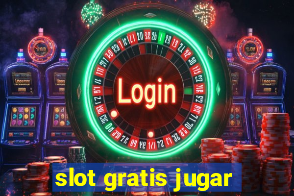 slot gratis jugar