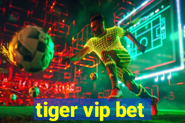 tiger vip bet