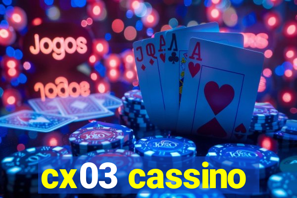 cx03 cassino