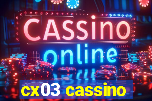 cx03 cassino