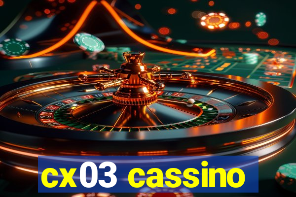 cx03 cassino