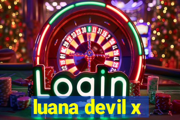 luana devil x