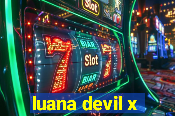 luana devil x