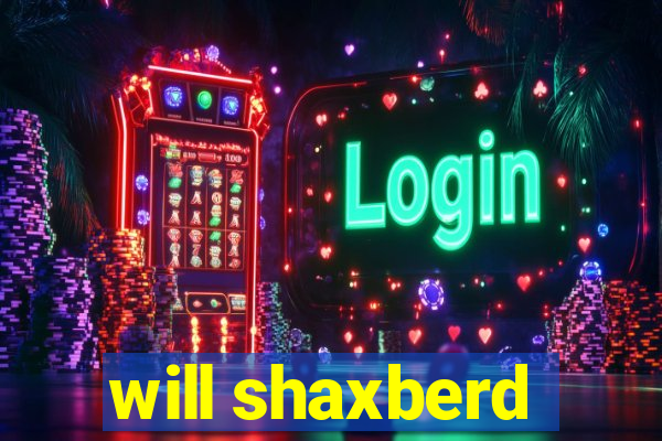 will shaxberd