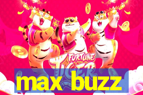 max buzz