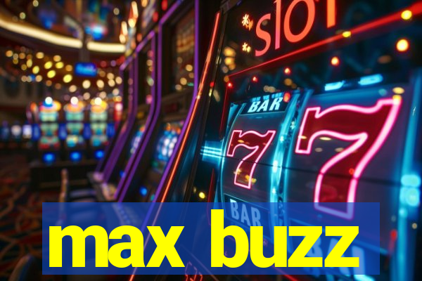 max buzz