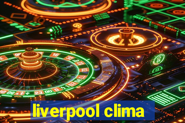 liverpool clima