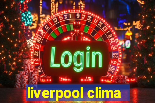 liverpool clima