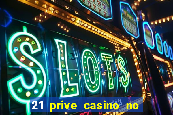 21 prive casino no deposit bonus code