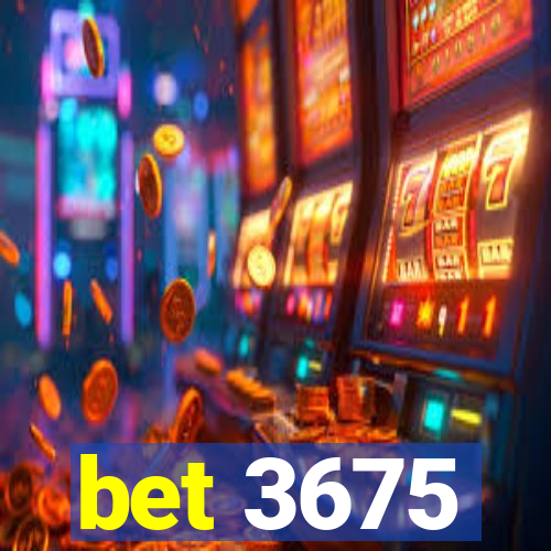 bet 3675