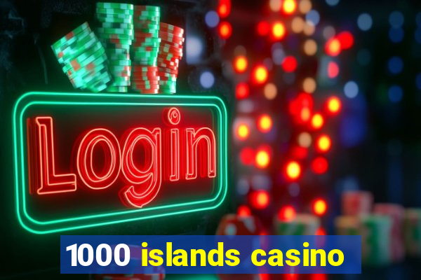 1000 islands casino