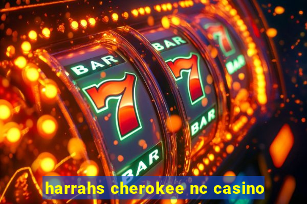 harrahs cherokee nc casino