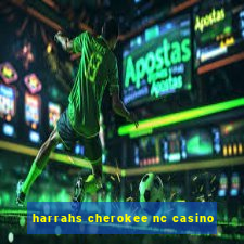 harrahs cherokee nc casino