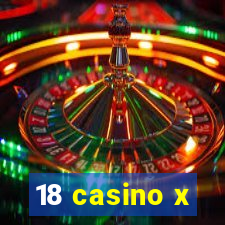 18 casino x