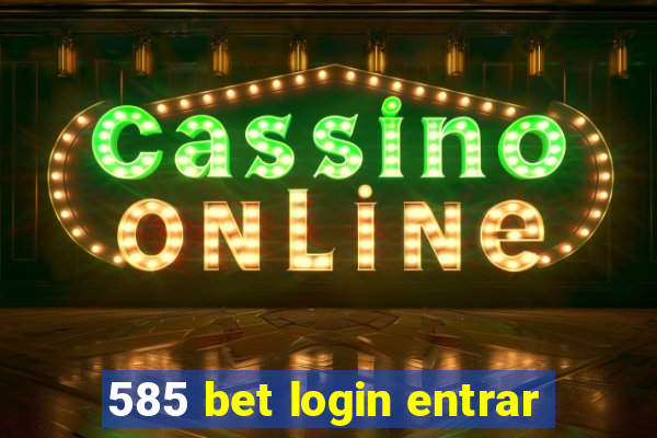 585 bet login entrar