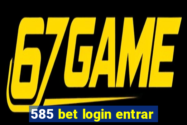 585 bet login entrar