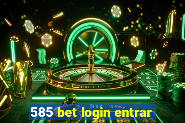 585 bet login entrar