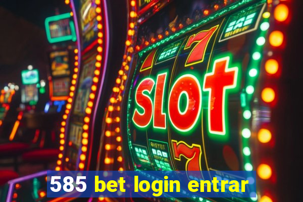 585 bet login entrar